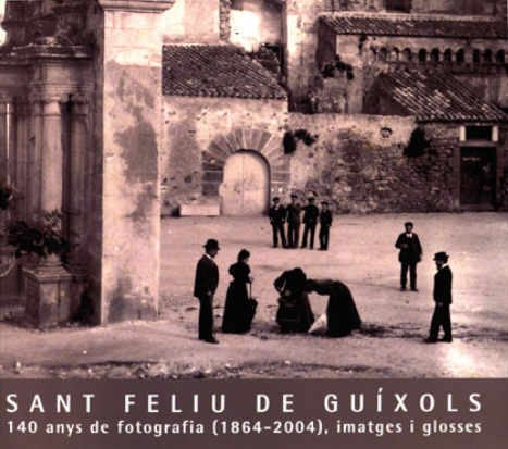 Sant Feliu de Guíxols, 140 anys de fotografies